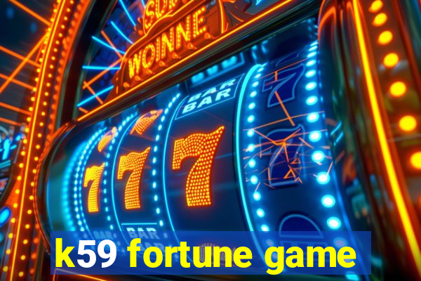 k59 fortune game